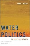 Water Politics in Northern Nevada: A Century of Struggle, Second Edition (Shepperson Series in Nevada History)