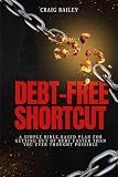Debt-Free Shortcut: A Simple Bible-Based Plan for Getting Out of Debt Faster Than You Ever Thought Possible
