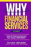 Why Financial Services, Volume 3: Inside 12 Untold Journeys from Sean Young's TEAM LEGACY