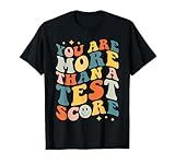 Teacher Testing Shirt Groovy You Are More Than A Test Score T-Shirt