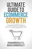 2024 Ultimate Guide To E-commerce Growth: 7 Unexpected KPIs To Scale An E-commerce Shop To $10 Million Plus