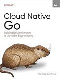 Cloud Native Go: Building Reliable Services in Unreliable Environments
