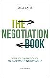 The Negotiation Book: Your Definitive Guide to Successful Negotiating