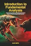 Introduction to Fundamental Analysis: An Introductory Guide to Identifying Undervalued Stocks of Fundamentally Strong Companies