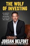 The Wolf of Investing: My Insider's Playbook for Making a Fortune on Wall Street
