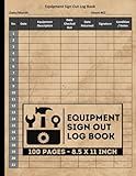 Equipment Sign Out Log Book: Record Logbook to Track Equipment Checkout, Tools & Assets | Equipment Sign-Out Sheet Form To Save Time and Boost Efficiency.