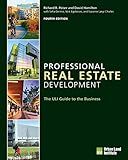 Professional Real Estate Development: The ULI Guide to the Business