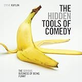 The Hidden Tools of Comedy: The Serious Business of Being Funny