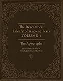 The Researchers Library of Ancient Texts: Volume One -- The Apocrypha: Includes the Books of Enoch, Jasher, and Jubilees