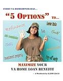5 Options to Maximize Your VA Home Loan Benefit (VA BATTLE PLAN)
