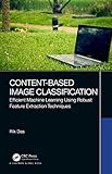 Content-Based Image Classification: Efficient Machine Learning Using Robust Feature Extraction Techniques