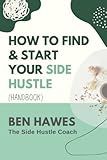 Handbook: How To Find And Start Your Side Hustle