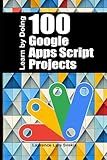 100 Google Apps Script Projects: Learn by Doing