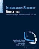 Information Security Analytics: Finding Security Insights, Patterns, and Anomalies in Big Data
