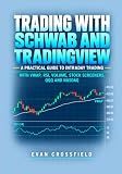 Trading with Schwab and TradingView: A Practical Guide to Intraday Trading with VWAP, RSI, Volume, Stock Screeners, QQQ and Nasdaq