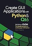 Create GUI Applications with Python & Qt6 (PyQt6 Edition): The hands-on guide to making apps with Python