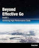 Beyond Effective Go: Part 1 - Achieving High-Performance Code