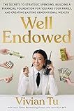 Well Endowed: The Secrets to Strategic Spending, Building a Financial Foundation for You and Your Family, and Creating Lasting Generational Wealth