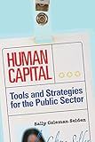 Human Capital: Tools and Strategies for the Public Sector