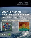 CUDA Fortran for Scientists and Engineers: Best Practices for Efficient CUDA Fortran Programming