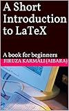 A Short Introduction to LaTeX: A book for beginners
