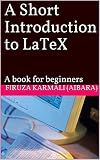 A Short Introduction to LaTeX: A book for beginners