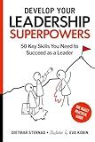 Develop Your Leadership Superpowers: 50 Key Skills You Need to Succeed as a Leader