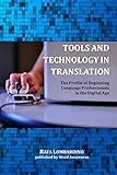 Tools and Technology in Translation: The Profile of Beginning Language Professionals in the Digital Age