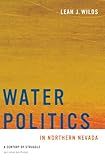 Water Politics in Northern Nevada: A Century of Struggle, Second Edition (Shepperson Series in Nevada History)