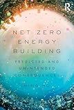 Net Zero Energy Building: Predicted and Unintended Consequences