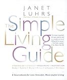 The Simple Living Guide: A Sourcebook for Less Stressful, More Joyful Living