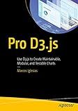 Pro D3.js: Use D3.js to Create Maintainable, Modular, and Testable Charts