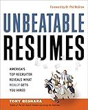 Unbeatable Resumes: America's Top Recruiter Reveals What REALLY Gets You Hired
