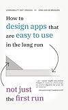 Learnability Isn't Enough: How to Design Apps That Are Easy to Use in the Long Run, Not Just the First Run
