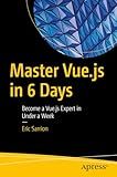 Master Vue.js in 6 Days: Become a Vue.js Expert in Under a Week
