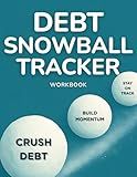Debt Snowball Tracker: Take Control of Your Financial Future by Getting Out of Debt Using This Tracker for the Tried-and-True Snowball Method