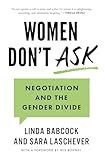 Women Don't Ask: Negotiation and the Gender Divide