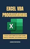 EXCEL VBA PROGRAMMING Task Optimization and Daily Work Automation (Excel Mastery Series: Unleashing the Power of Spreadsheets)
