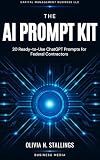 The AI Prompt Kit: Proposal Writing for Federal Contractors: Winning AI Prompt Strategies for Faster, Smarter Federal Proposal Writing (The AI Prompt Kit Series)