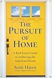 The Pursuit of Home: A Real Estate Guide to Achieving the American Dream
