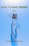 HOW TO MAKE MONEY WITH AI: Make money with tools like chatGPT, Jasper, Midjourney, Semrush, stock trading tools for AI, and more!
