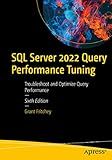 SQL Server 2022 Query Performance Tuning: Troubleshoot and Optimize Query Performance