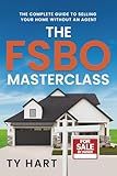 The FSBO Masterclass: The Complete Guide to Selling Your Home Without an Agent