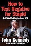 How to Test Negative for Stupid: And Why Washington Never Will―A Senator's Funny and Perceptive Takedown of Washington Politics