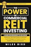 The POWER of Commercial REIT Investing: A Guide for Beginners to Advanced Using Low-Risk REIT Investment Strategies for Passive Income, Stability & Financial Freedom