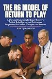 The R6 Model of Return To Play: A Universal Framework for Injury Recovery, Athletic Rehabilitation, and Performance Progression for Coaches, Therapists, and Trainers