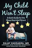 My Child Won't Sleep: A Quick Guide for the Sleep-Deprived Parent