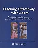 Teaching Effectively with Zoom: A practical guide to engage your students and help them learn