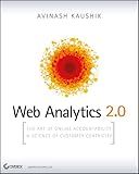 Web Analytics 2.0: The Art of Online Accountability and Science of Customer Centricity