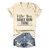 Dance Mom Shirt for Women Killin This Dance Mom Thing Tshirt Funny Dancing Mom Dancer Short Sleeve Tee Tops Beige XXL